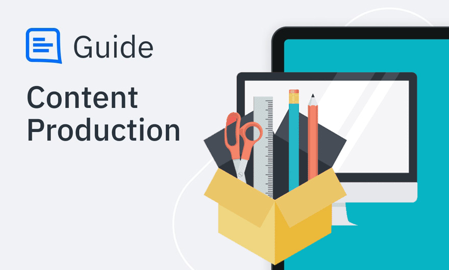 A guide to content production